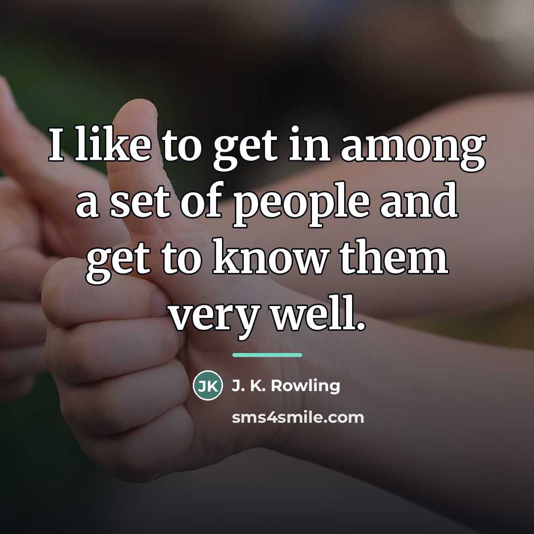 “I like to get in among a set of people…” quote by J. K. Rowling