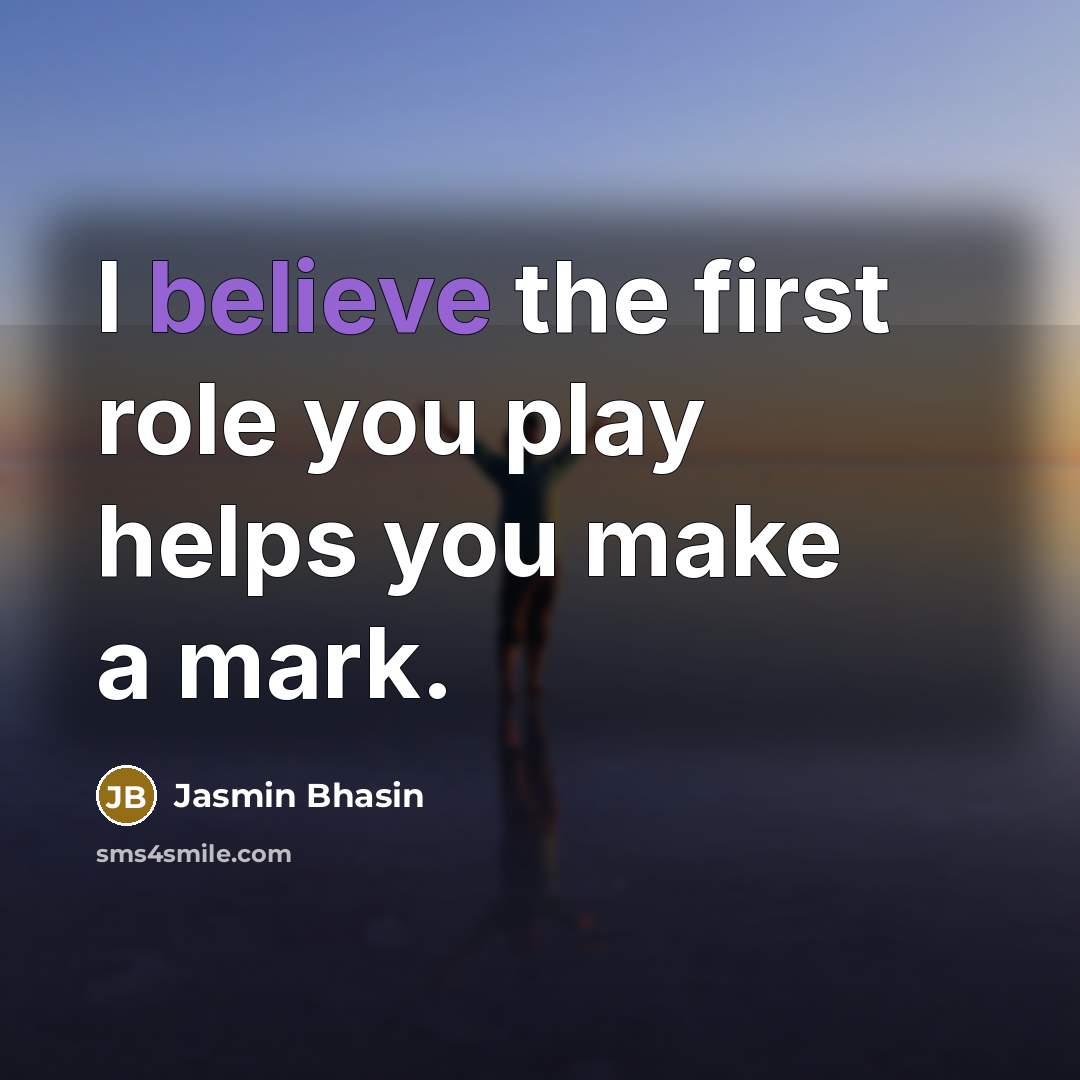 “I believe the first role you play helps you make…” quote by Jasmin Bhasin
