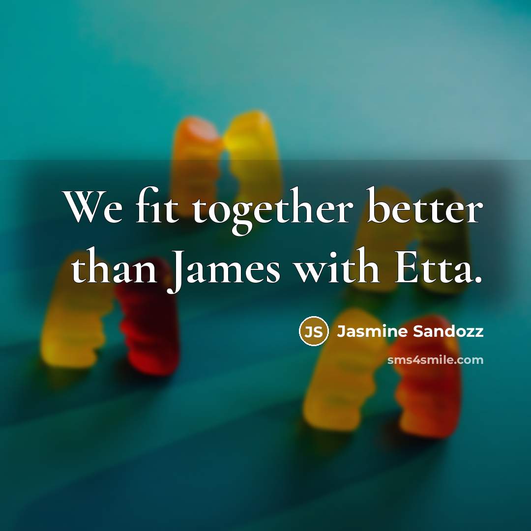 “We fit together better than James with Etta.…” quote by Jasmine Sandozz