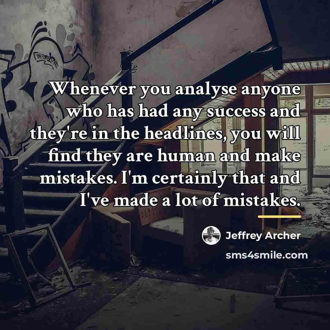 “Whenever you analyse anyone who has had any success and…” quote by Jeffrey Archer