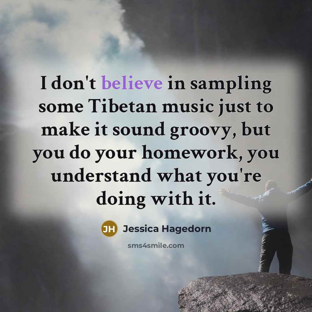 “I don't believe in sampling some Tibetan music just to…” quote by Jessica Hagedorn