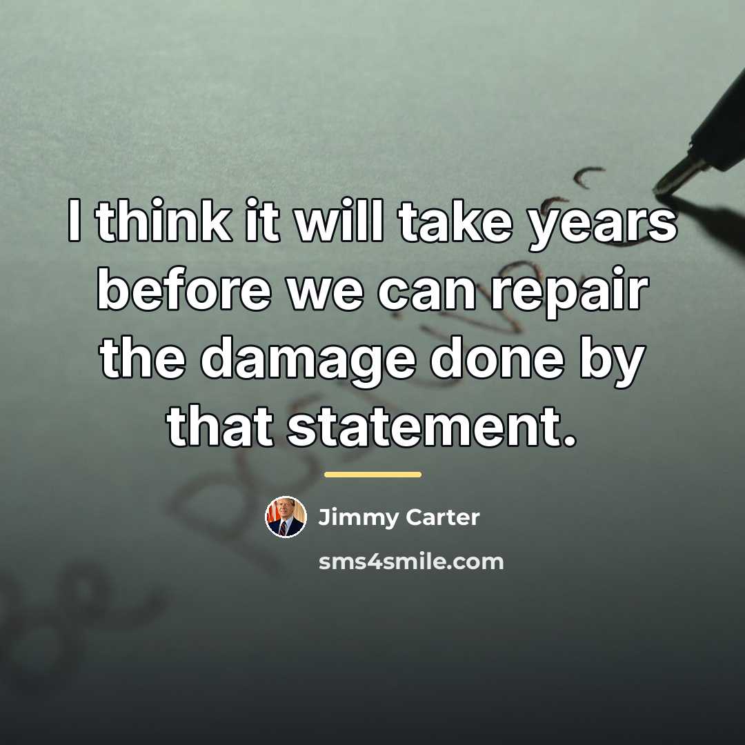 “I think it will take years before we can repair…” quote by Jimmy Carter