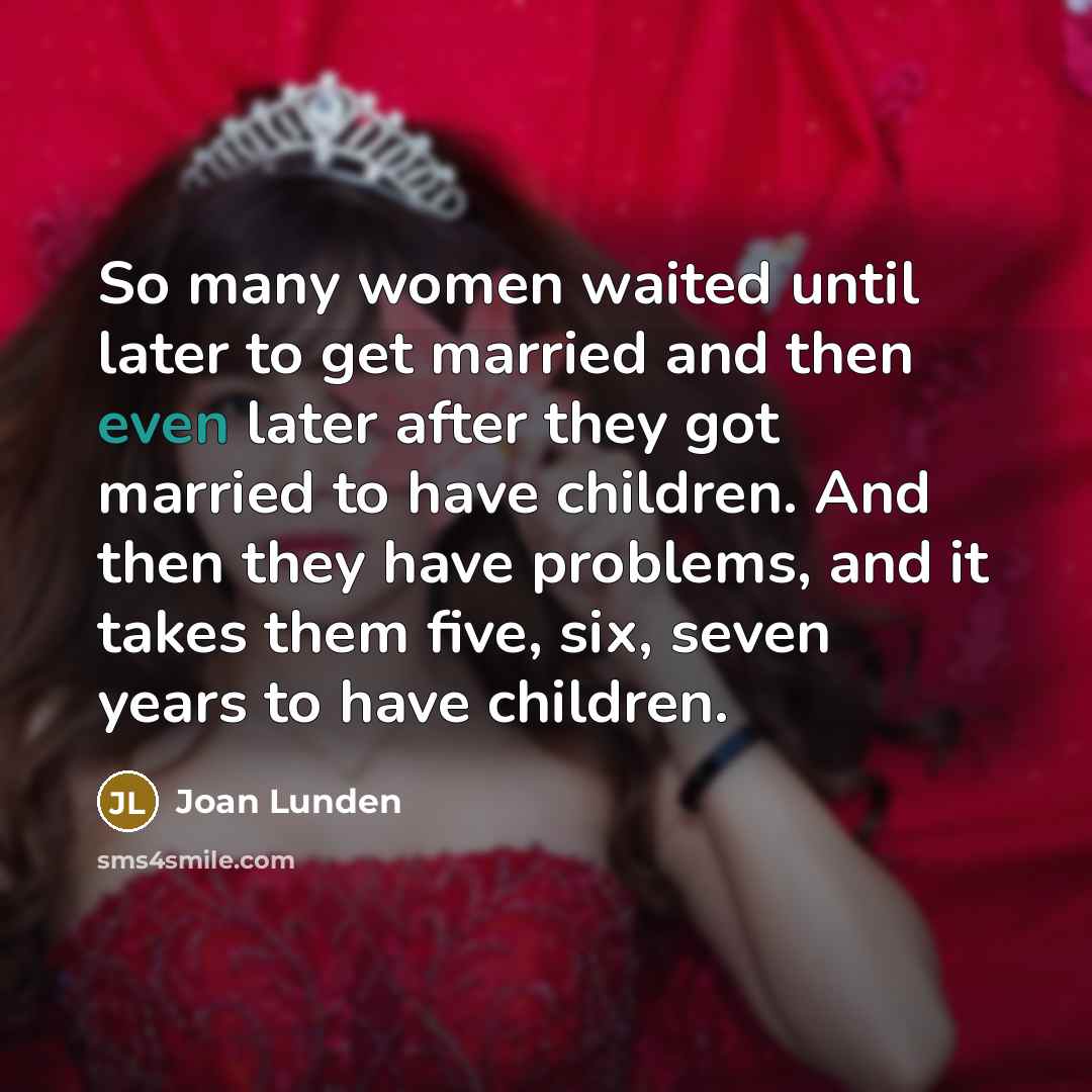“So many women waited until later to get married and…” quote by Joan Lunden