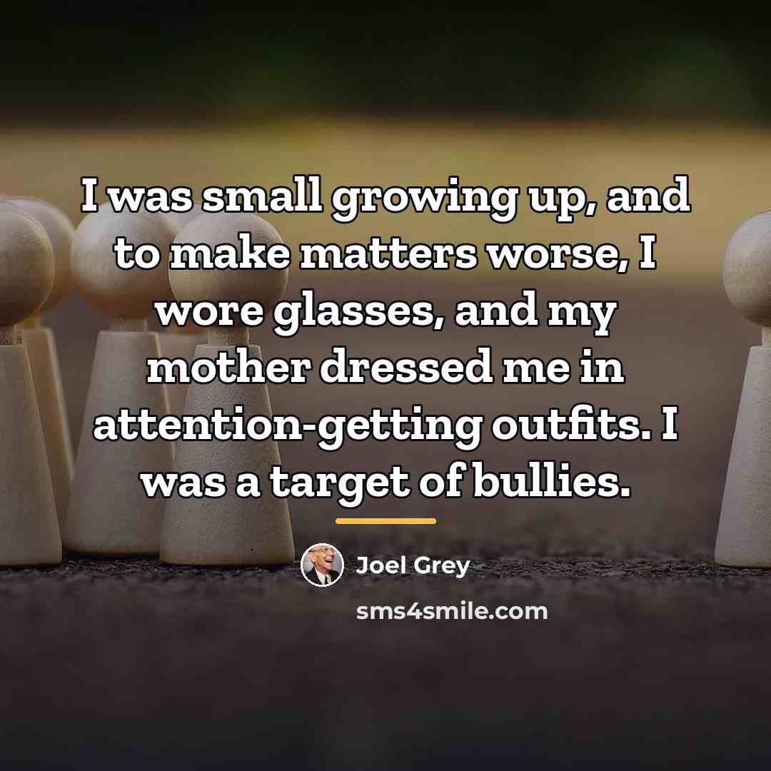 “I was small growing up, and to make matters worse,…” quote by Joel Grey