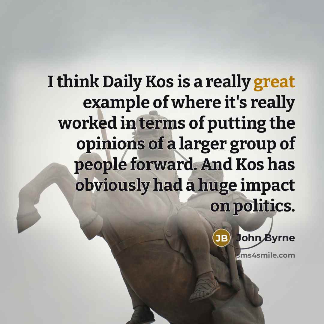 “I think Daily Kos is a really great example of…” quote by John Byrne