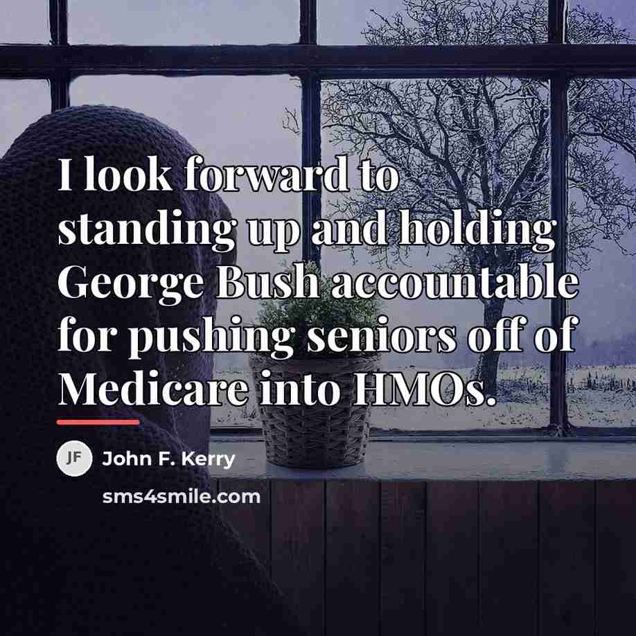 “I look forward to standing up and holding George Bush…” quote by John F. Kerry