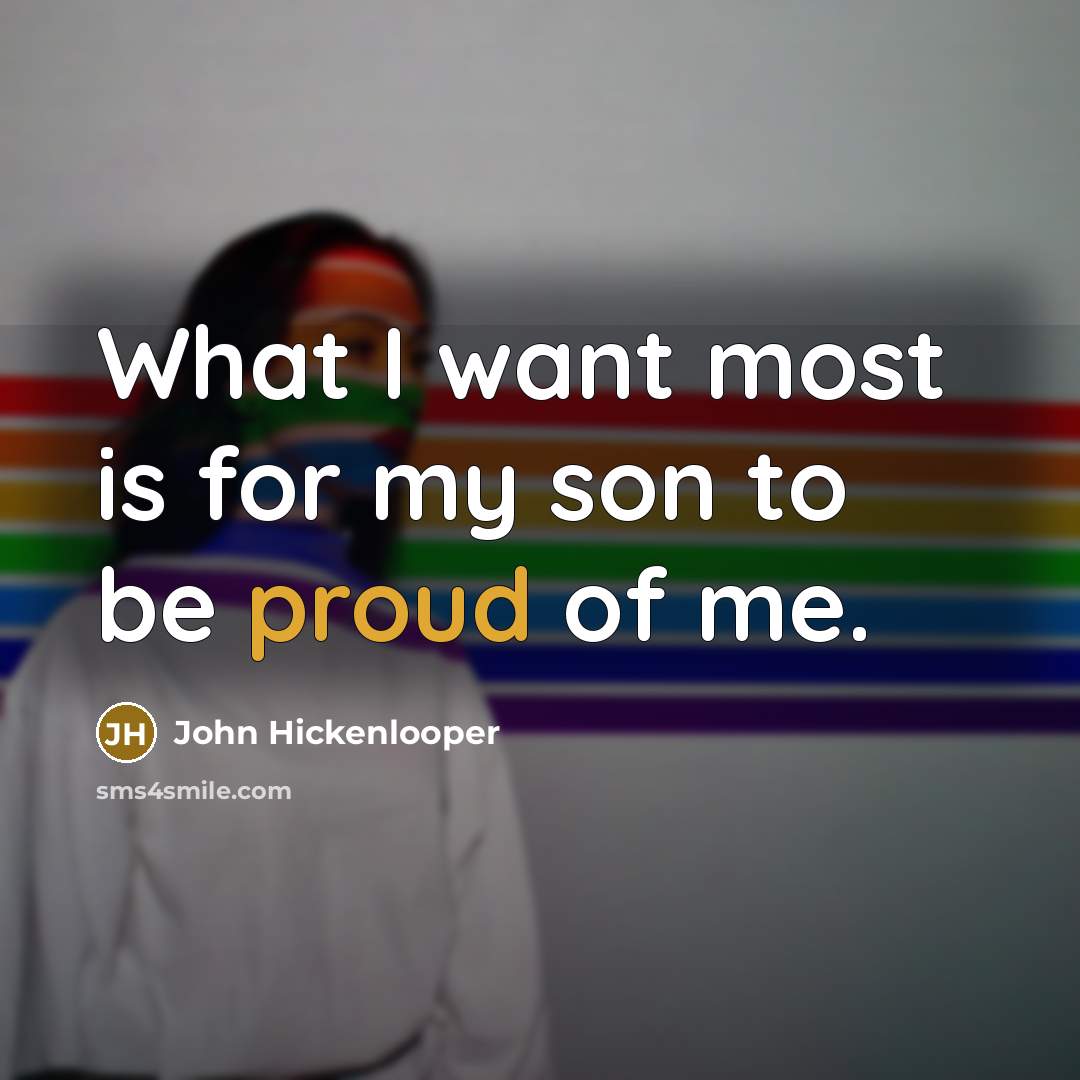 “What I want most is for my son to be…” quote by John Hickenlooper