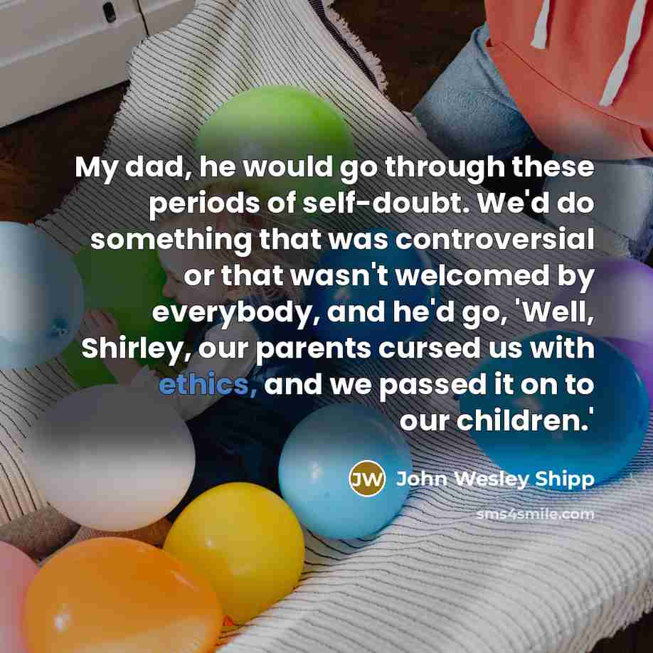 “My dad, he would go through these periods of self-doubt.…” quote by John Wesley Shipp