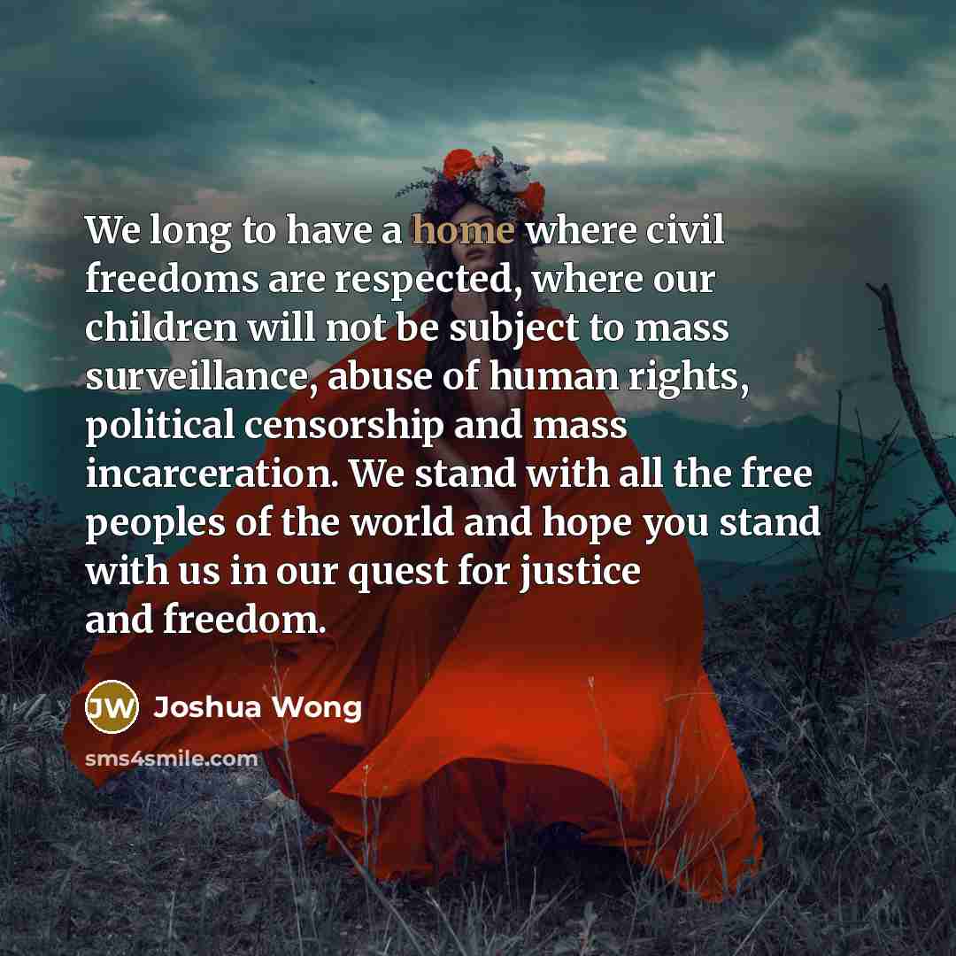“We long to have a home where civil freedoms are…” quote by Joshua Wong