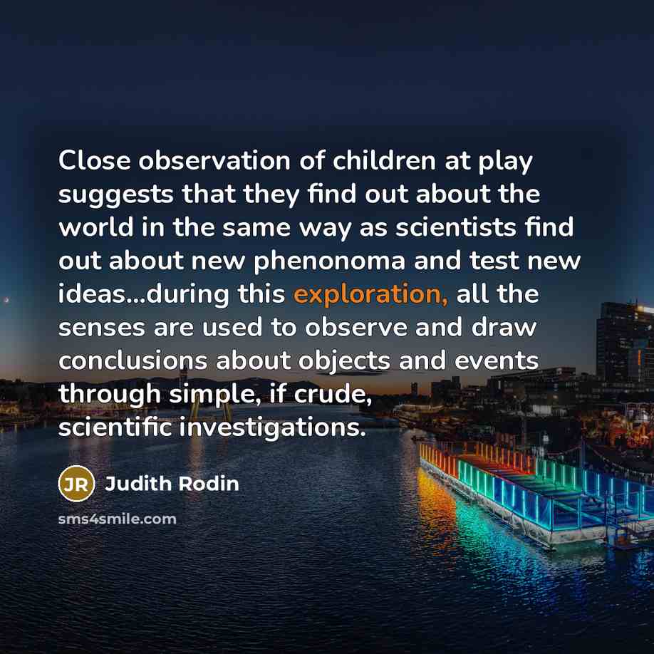 “Close observation of children at play suggests that they find…” quote by Judith Rodin