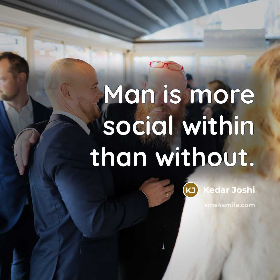 “Man is more social within than without.…” quote by Kedar Joshi