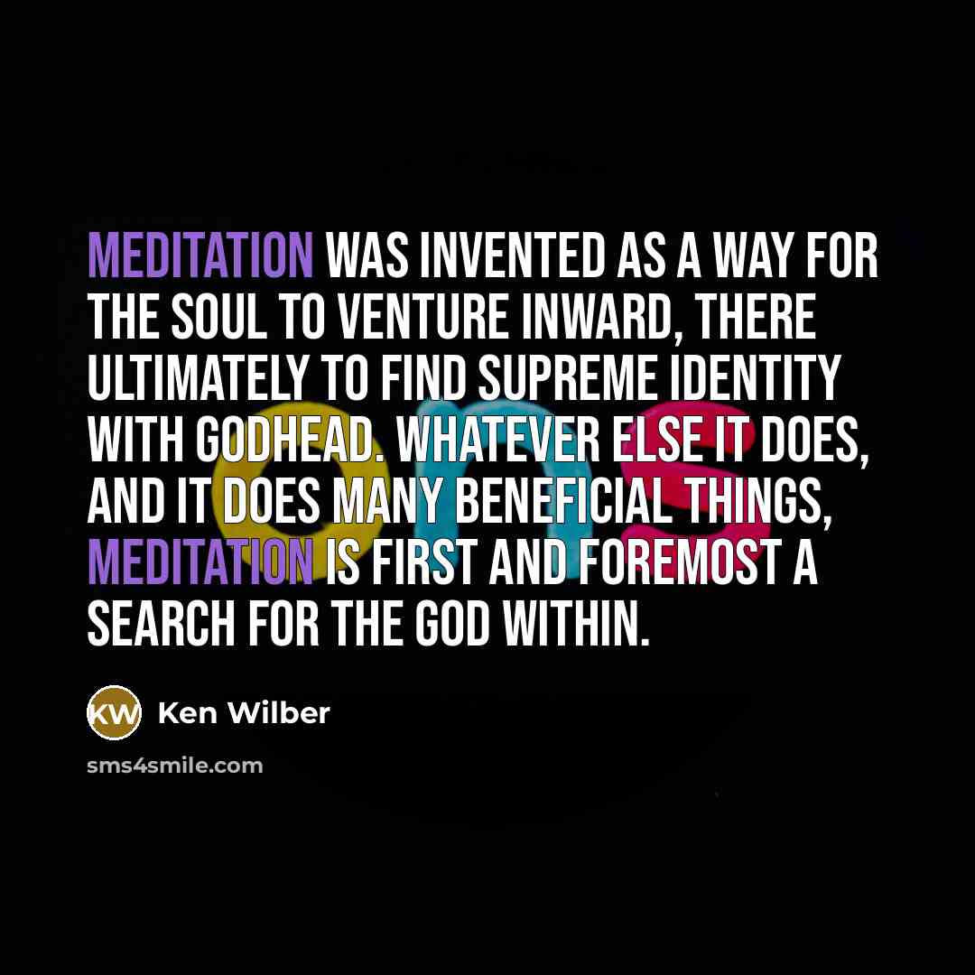“Meditation was invented as a way for the soul to…” quote by Ken Wilber