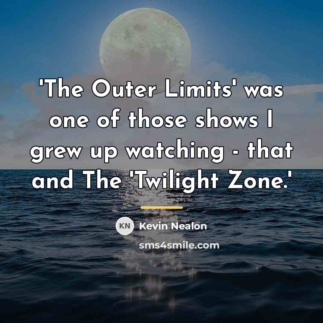 “'The Outer Limits' was one of those shows I grew…” quote by Kevin Nealon