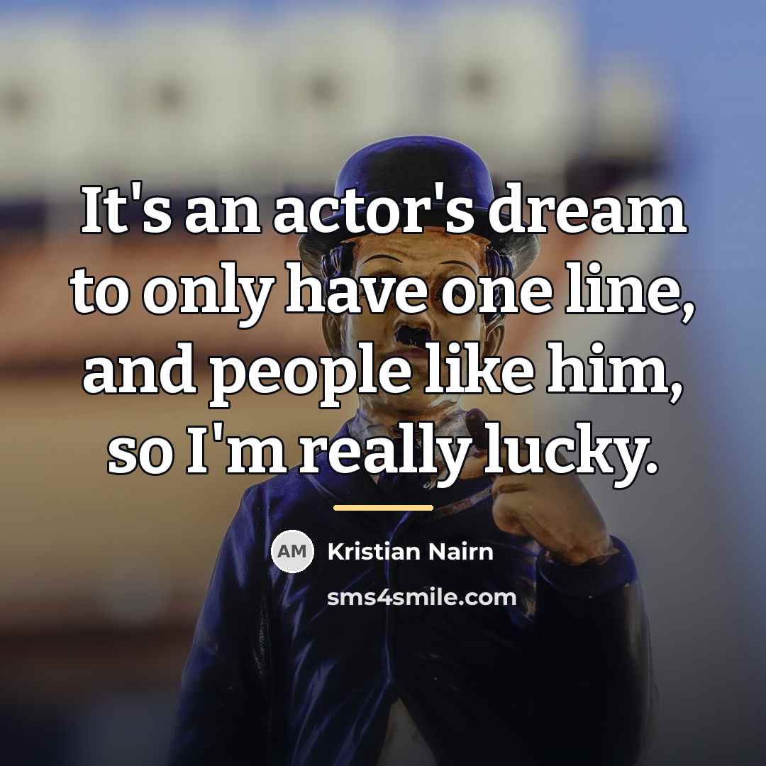 “It's an actor's dream to only have one line, and…” quote by Kristian Nairn