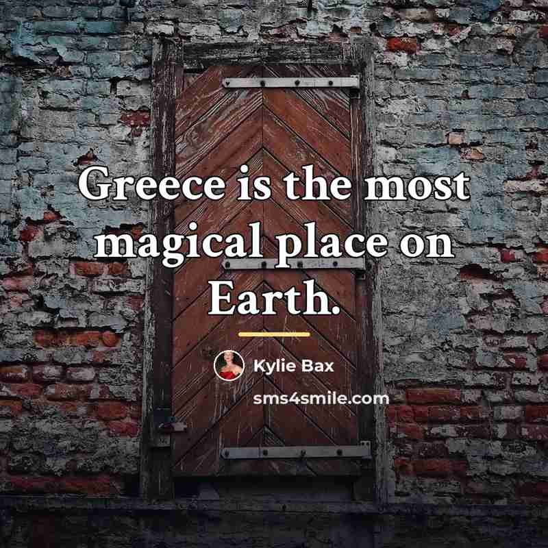 “Greece is the most magical place on Earth.…” quote by Kylie Bax