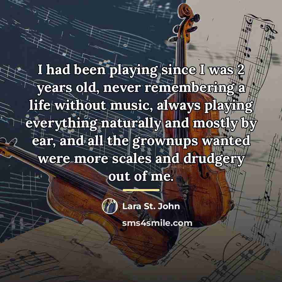 “I had been playing since I was 2 years old,…” quote by Lara St. John