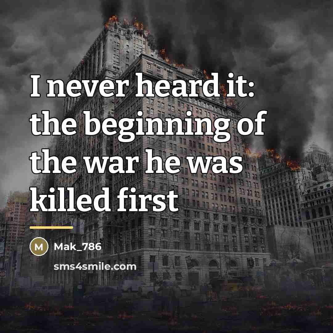 “I never heard it: the beginning of the war he…” quote by Mak_786