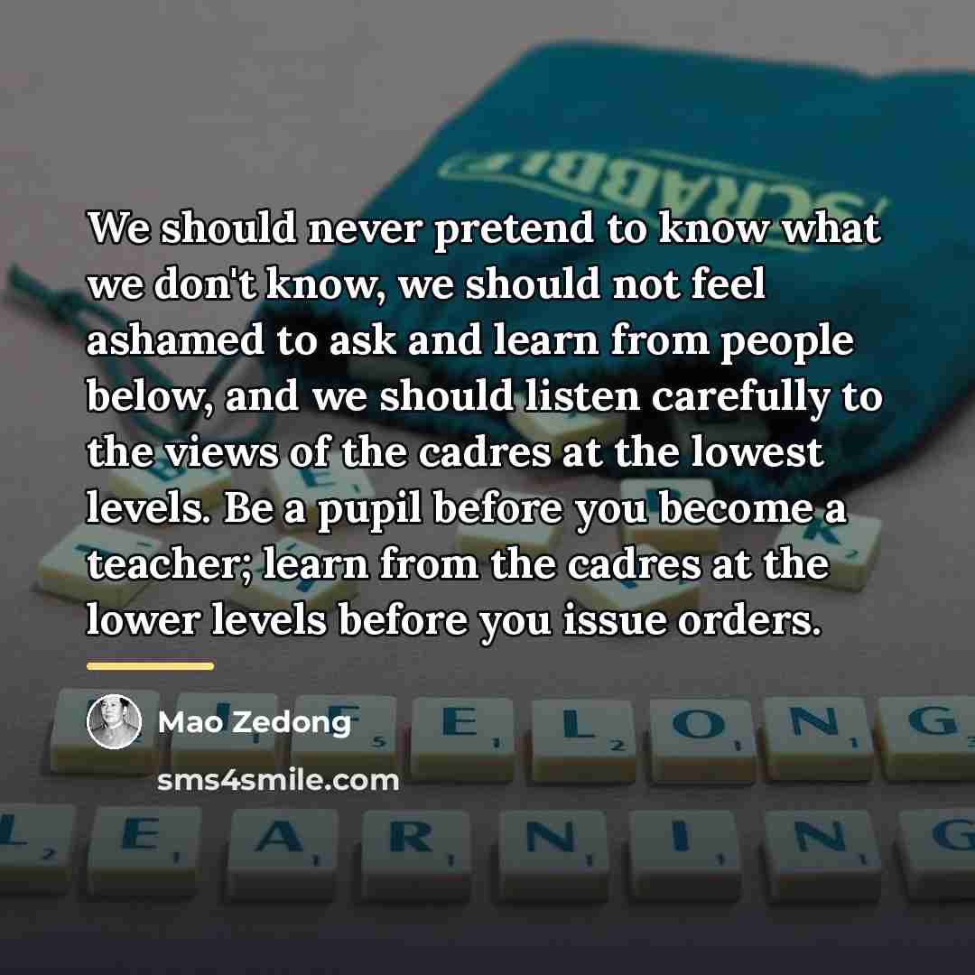 “We should never pretend to know what we don't know,…” quote by Mao Zedong