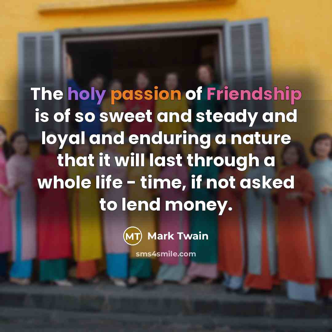“The holy passion of Friendship is of so sweet and…” quote by Mark Twain
