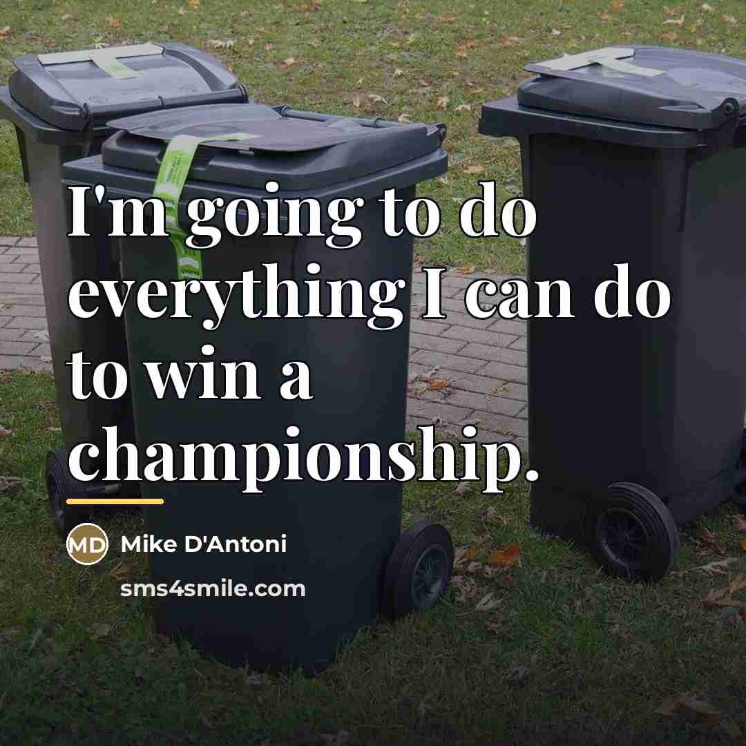 “I'm going to do everything I can do to win…” quote by Mike D'Antoni