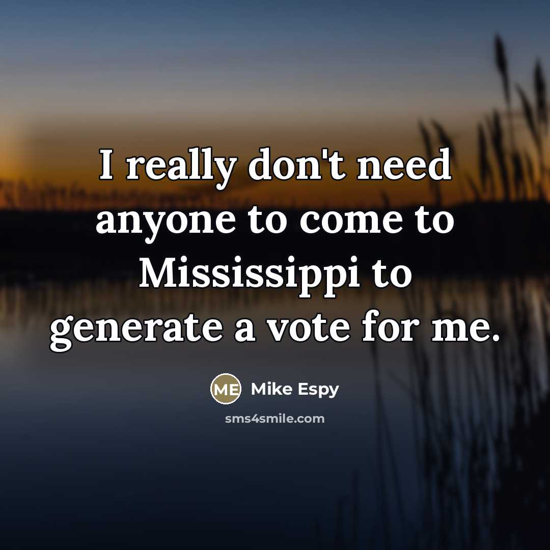 “I really don't need anyone to come to Mississippi to…” quote by Mike Espy