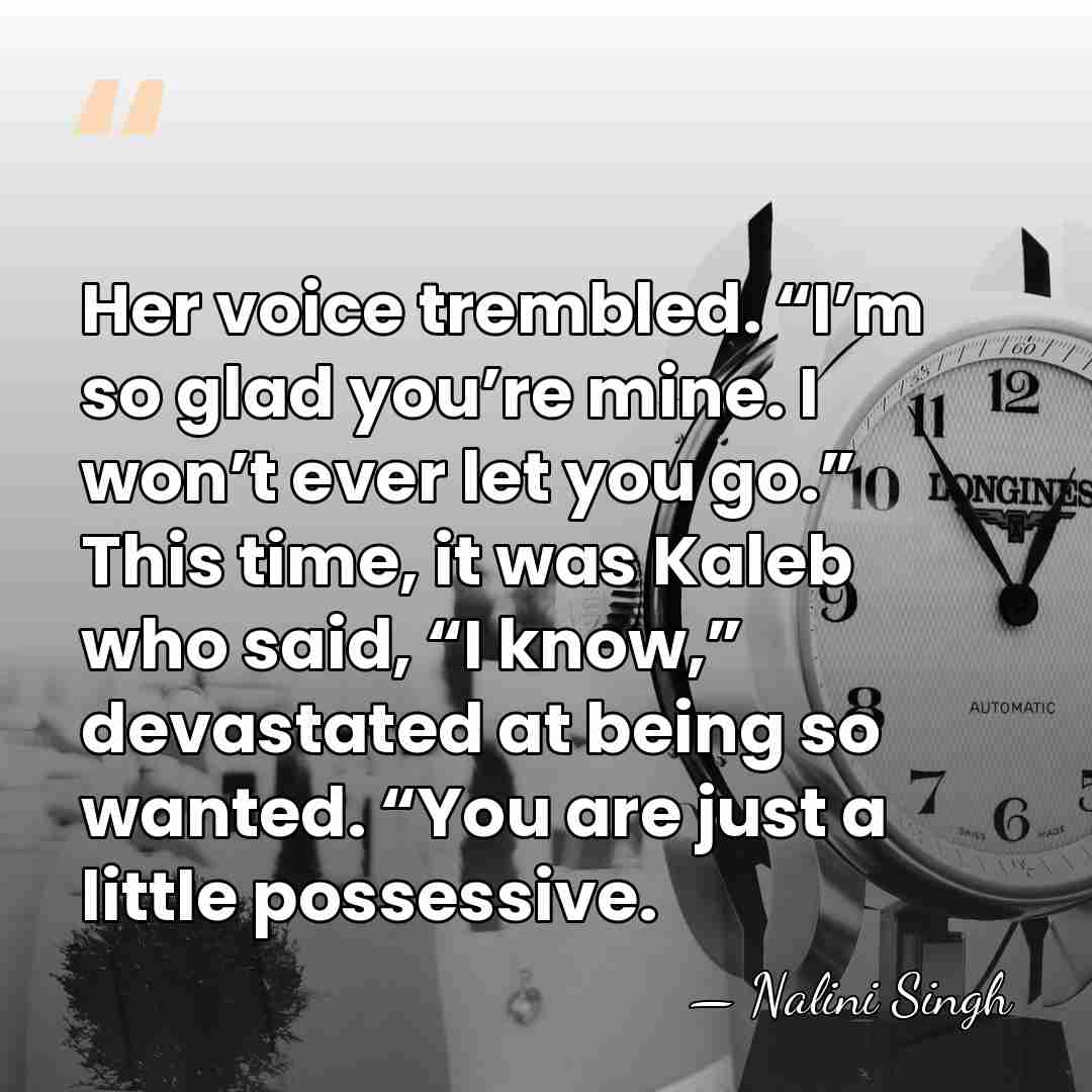 Her voice trembled. “I’m so glad you’re mine. I won’t ever let&hellip; - Nalini Singh