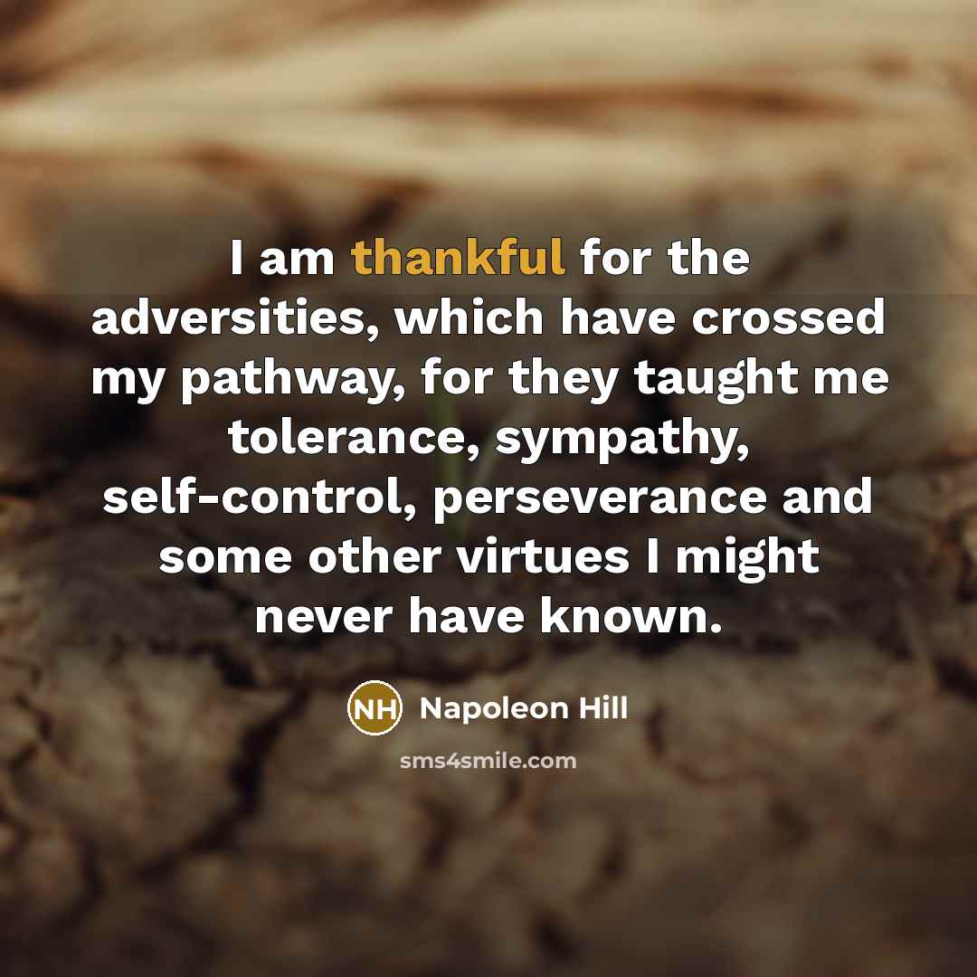 “I am thankful for the adversities, which have crossed my…” quote by Napoleon Hill
