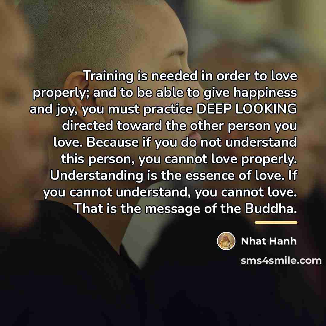 “Training is needed in order to love properly; and to…” quote by Nhat Hanh