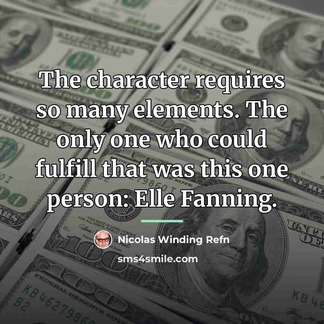“The character requires so many elements. The only one who…” quote by Nicolas Winding Refn