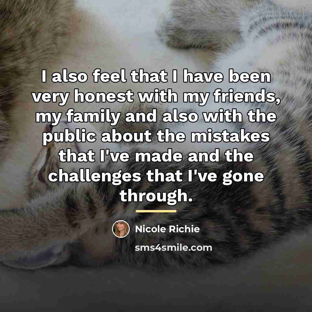 “I also feel that I have been very honest with…” quote by Nicole Richie
