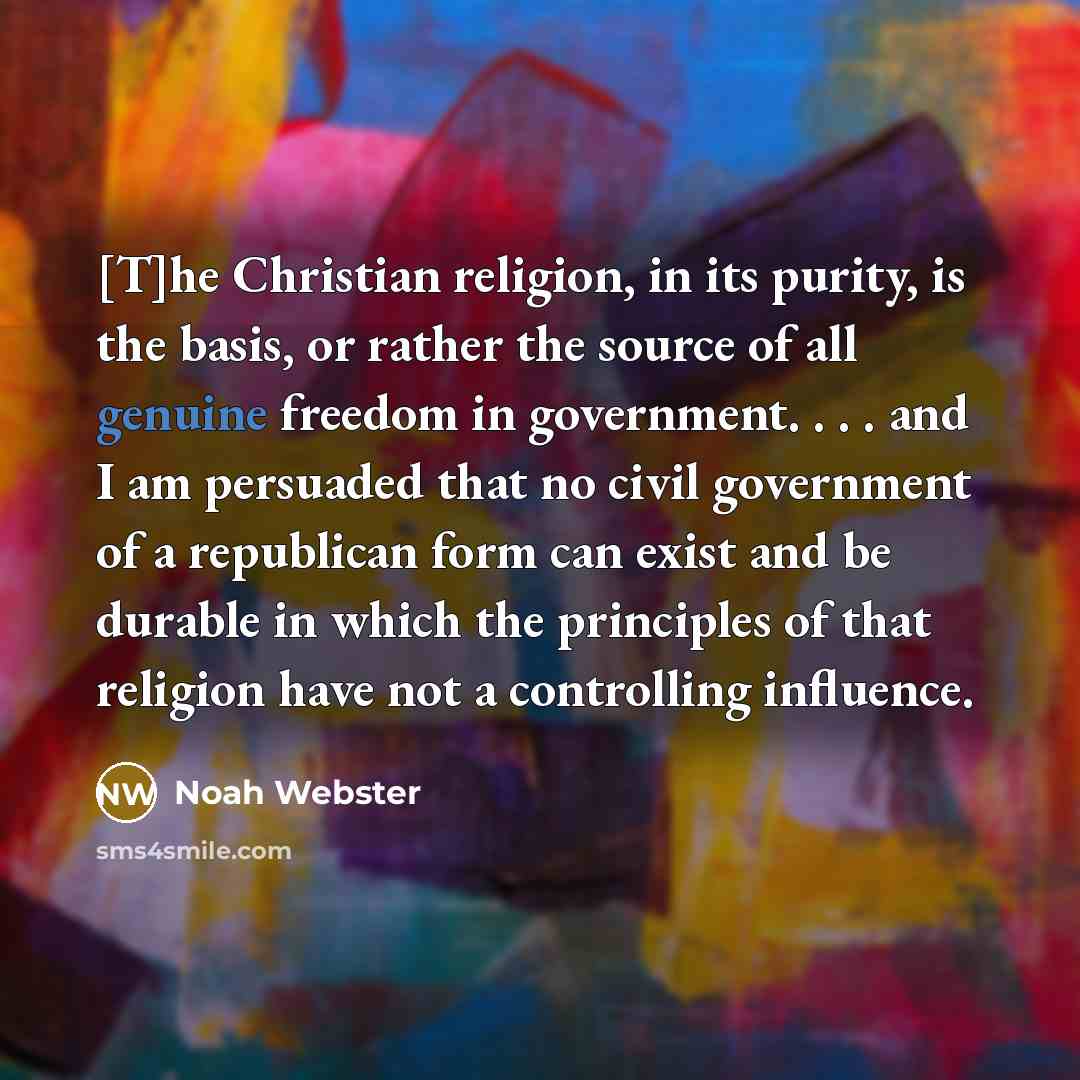 “[T]he Christian religion, in its purity, is the basis, or…” quote by Noah Webster