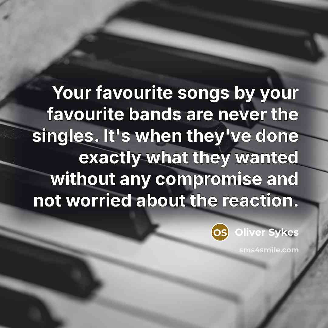 “Your favourite songs by your favourite bands are never the…” quote by Oliver Sykes