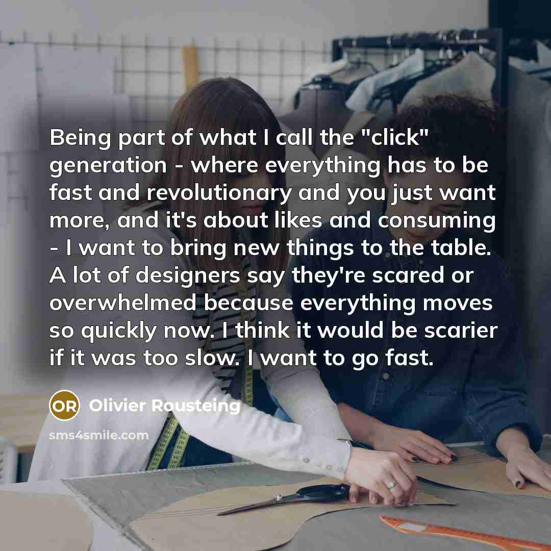 “Being part of what I call the "click" generation -…” quote by Olivier Rousteing