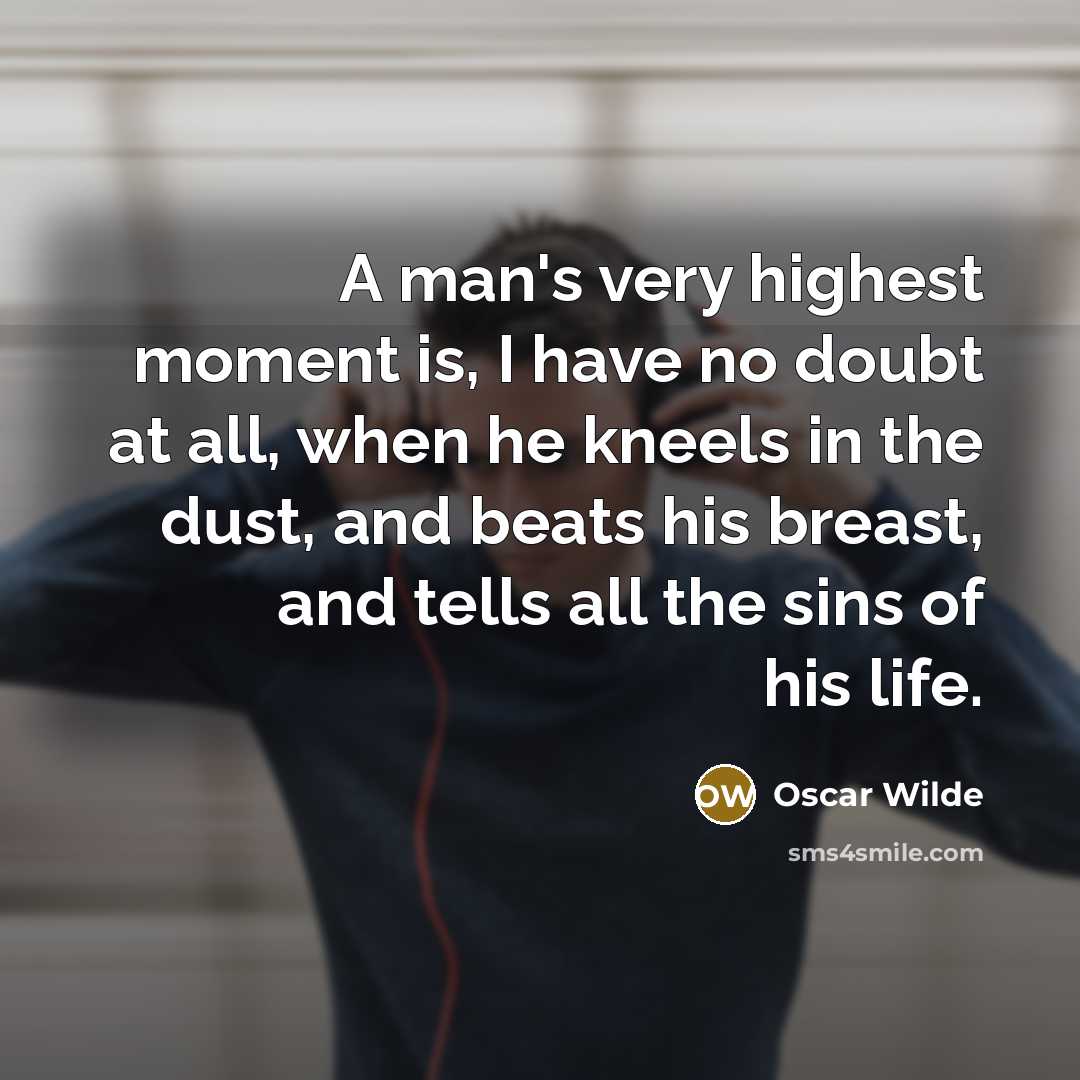 “A man's very highest moment is, I have no doubt…” quote by Oscar Wilde