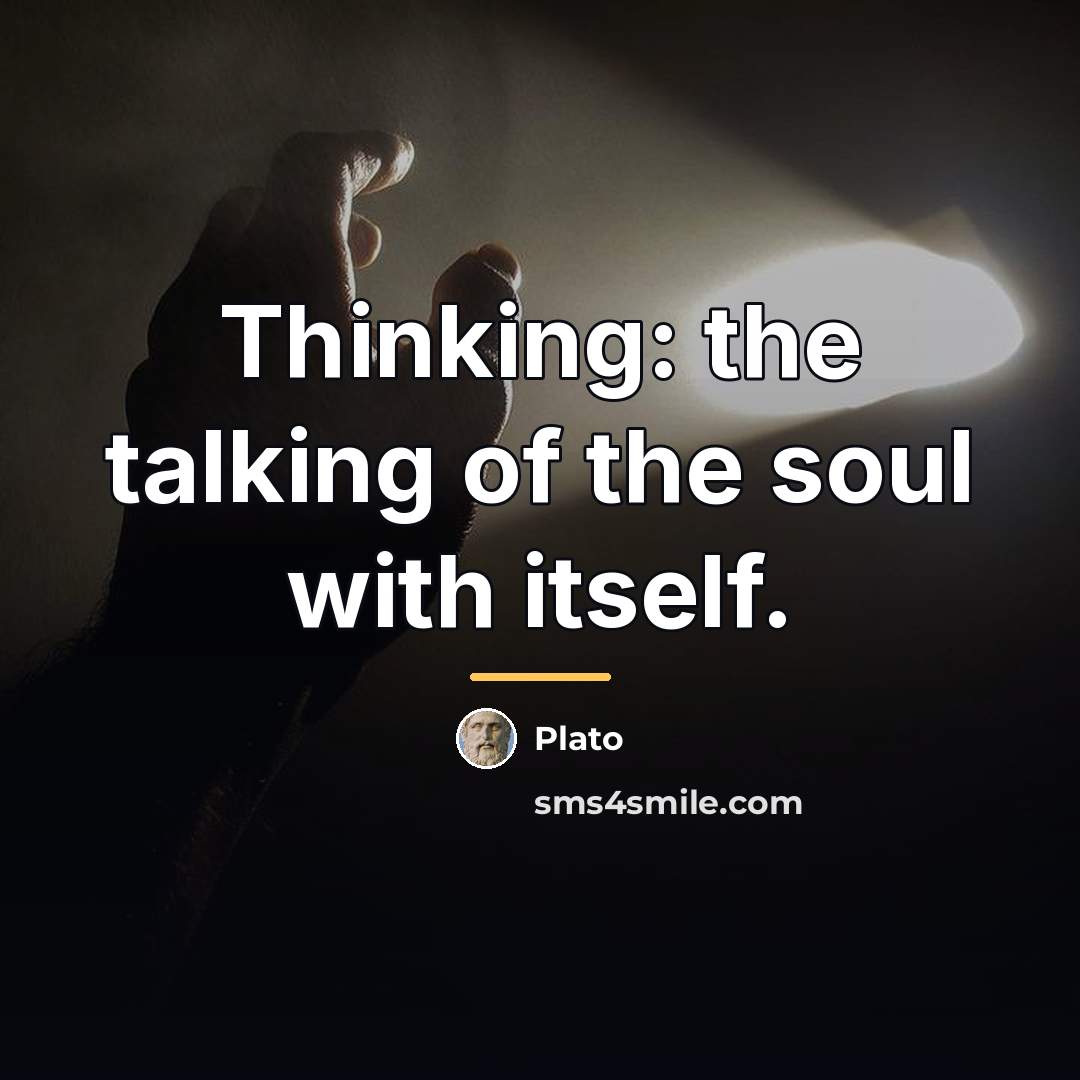 “Thinking: the talking of the soul with itself.…” quote by Plato