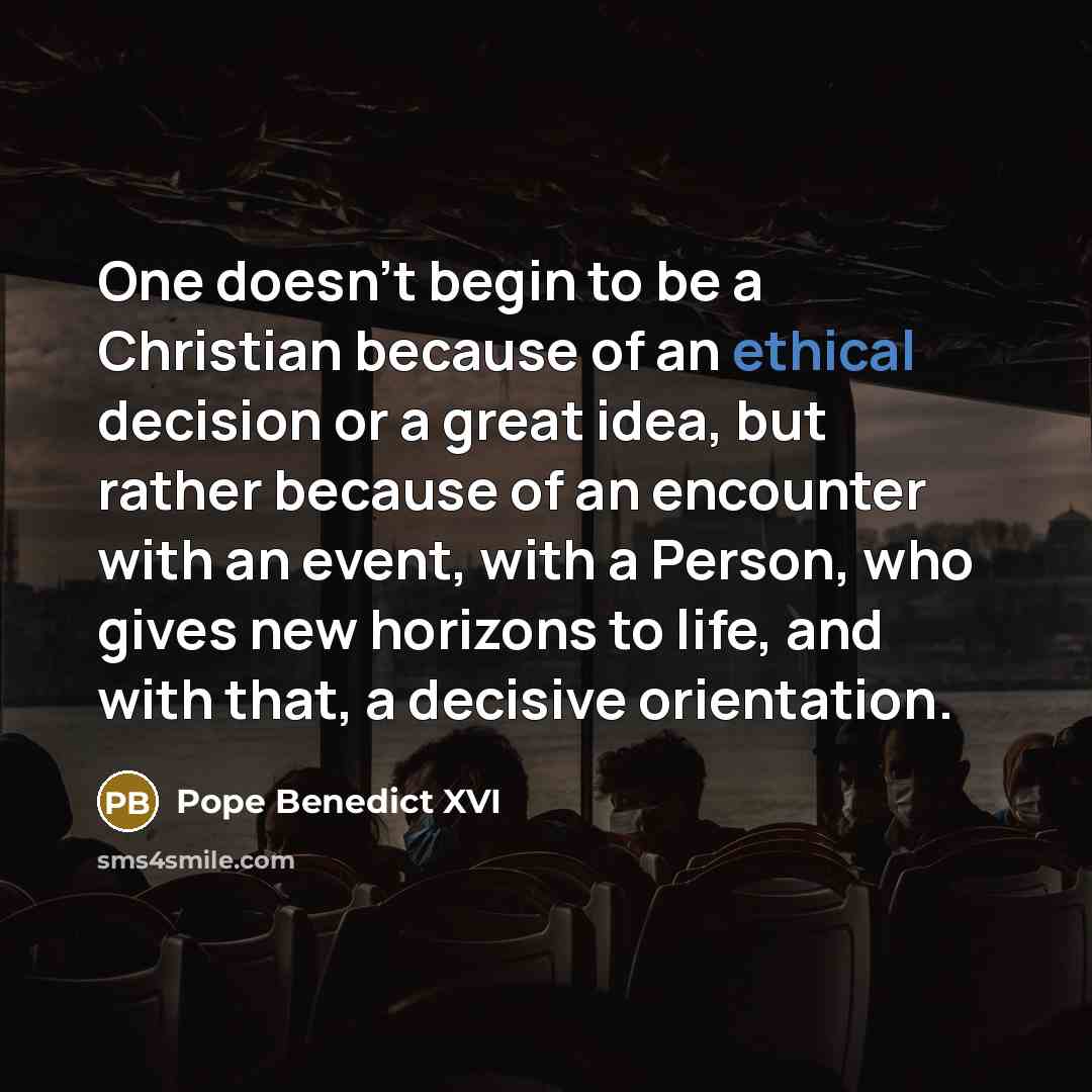 “One doesn't begin to be a Christian because of an…” quote by Pope Benedict XVI