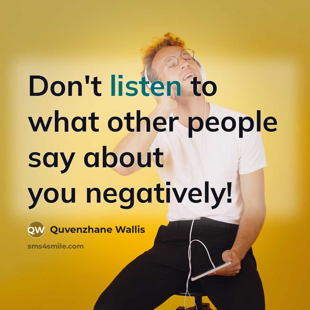 “Don't listen to what other people say about you negatively!…” quote by Quvenzhane Wallis