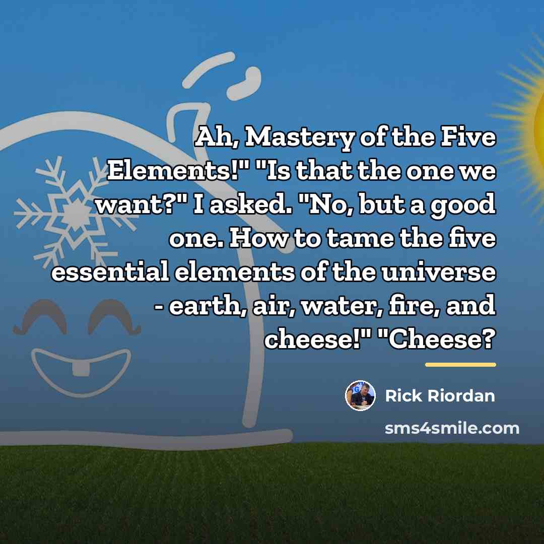 “Ah, Mastery of the Five Elements!" "Is that the one…” quote by Rick Riordan