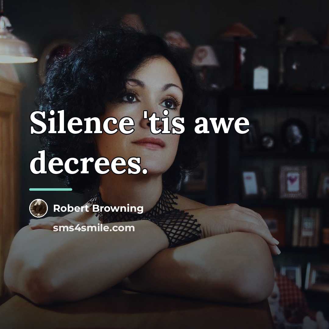“Silence 'tis awe decrees.…” quote by Robert Browning