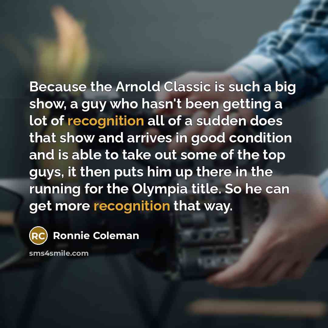 “Because the Arnold Classic is such a big show, a…” quote by Ronnie Coleman