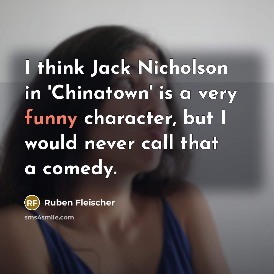 “I think Jack Nicholson in 'Chinatown' is a very funny…” quote by Ruben Fleischer