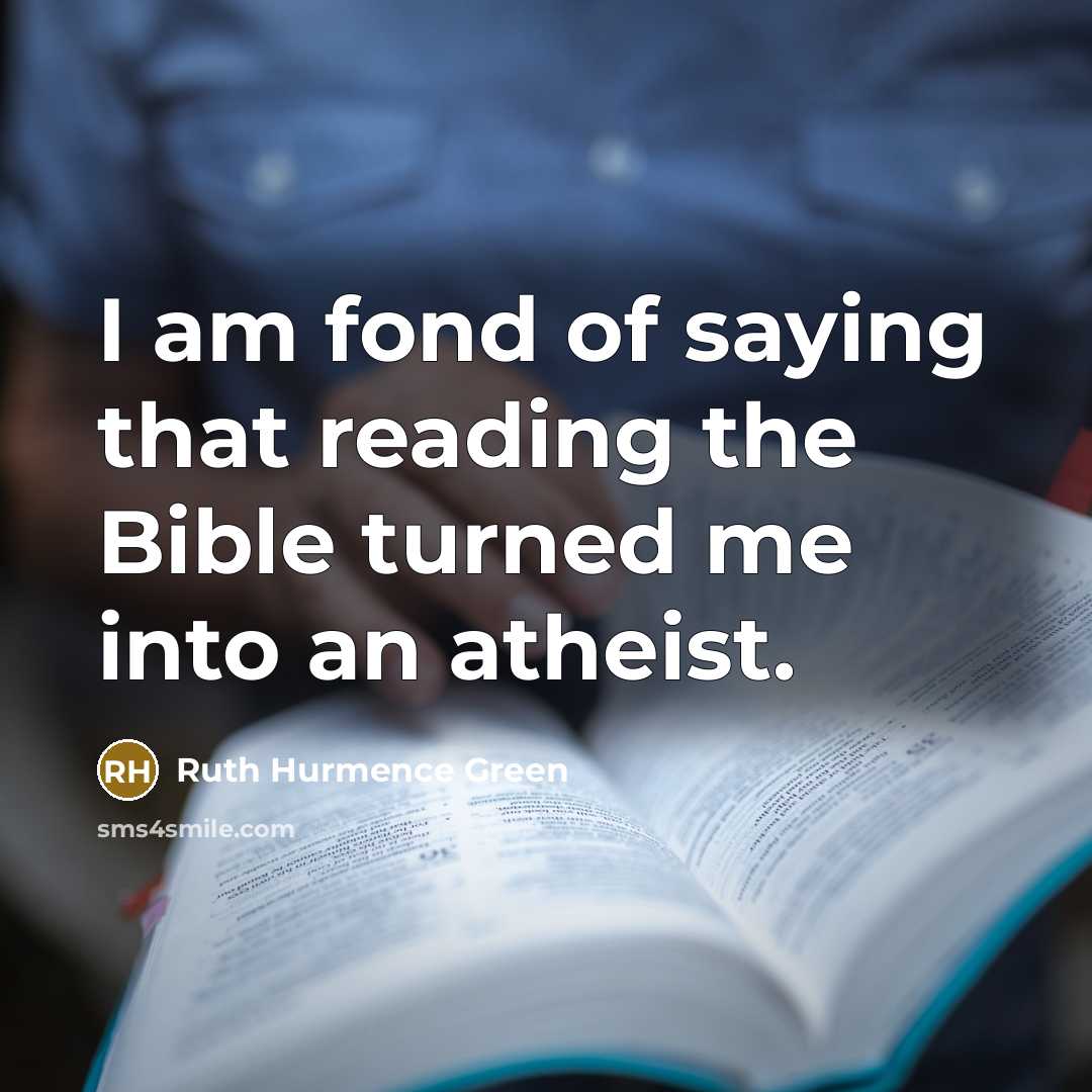 “I am fond of saying that reading the Bible turned…” quote by Ruth Hurmence Green