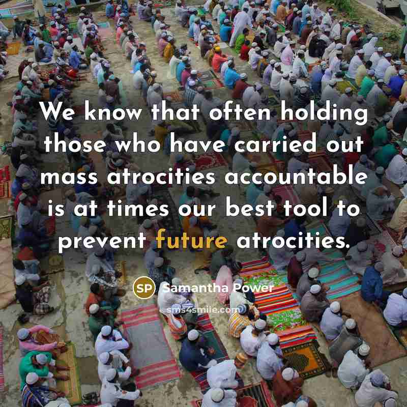 “We know that often holding those who have carried out…” quote by Samantha Power