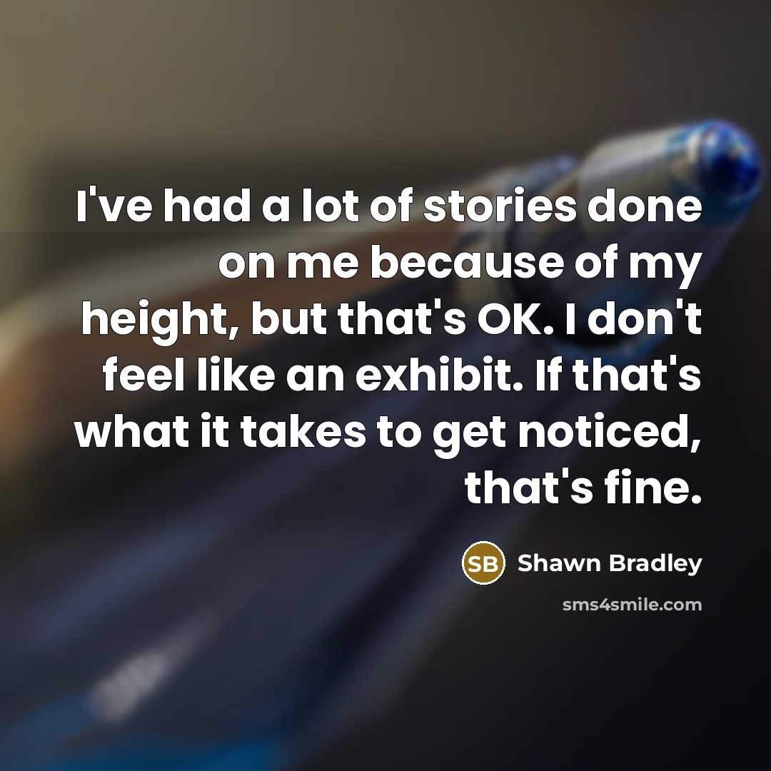 “I've had a lot of stories done on me because…” quote by Shawn Bradley