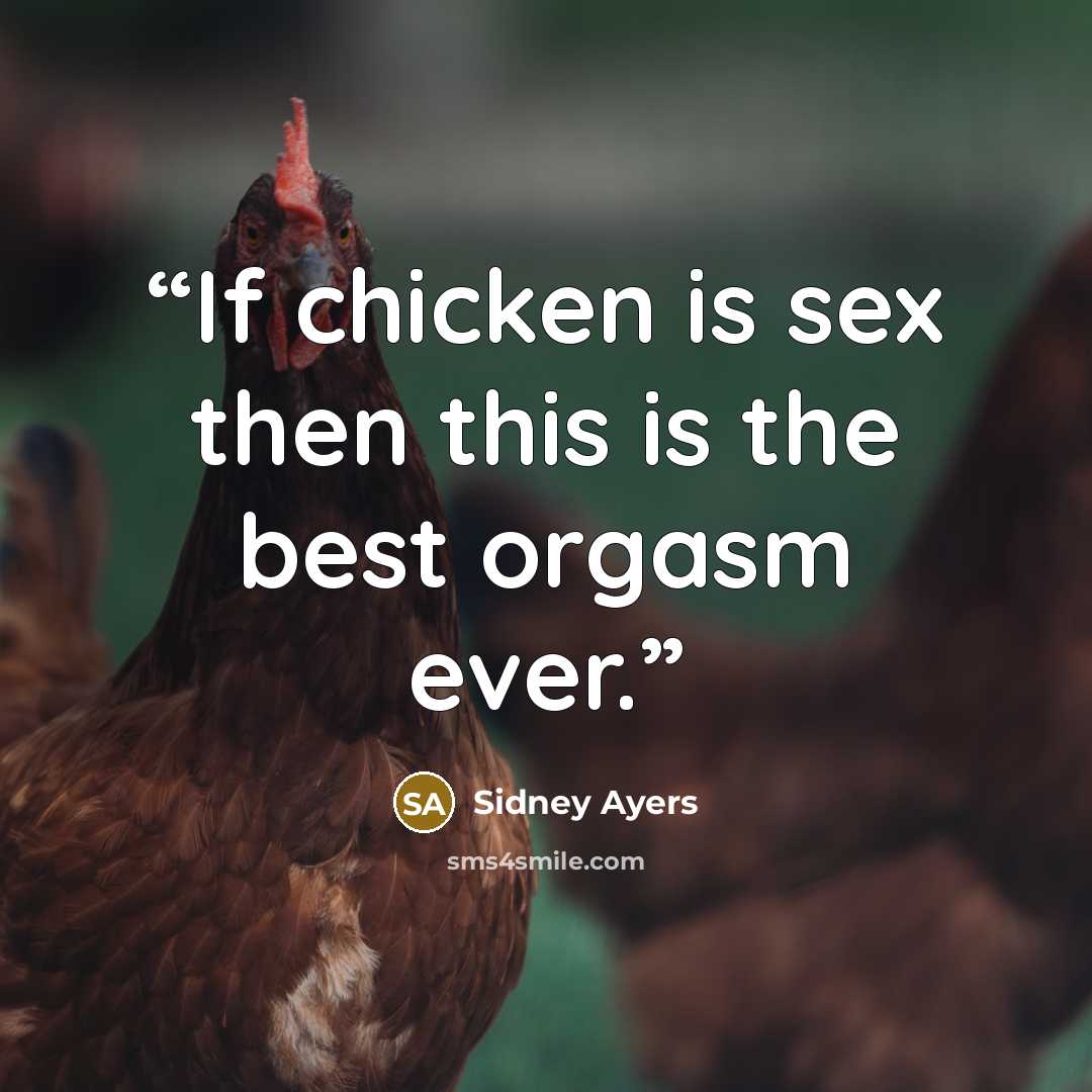 “If chicken is sex then this is the best orgasm ever.” quote by Sidney Ayers