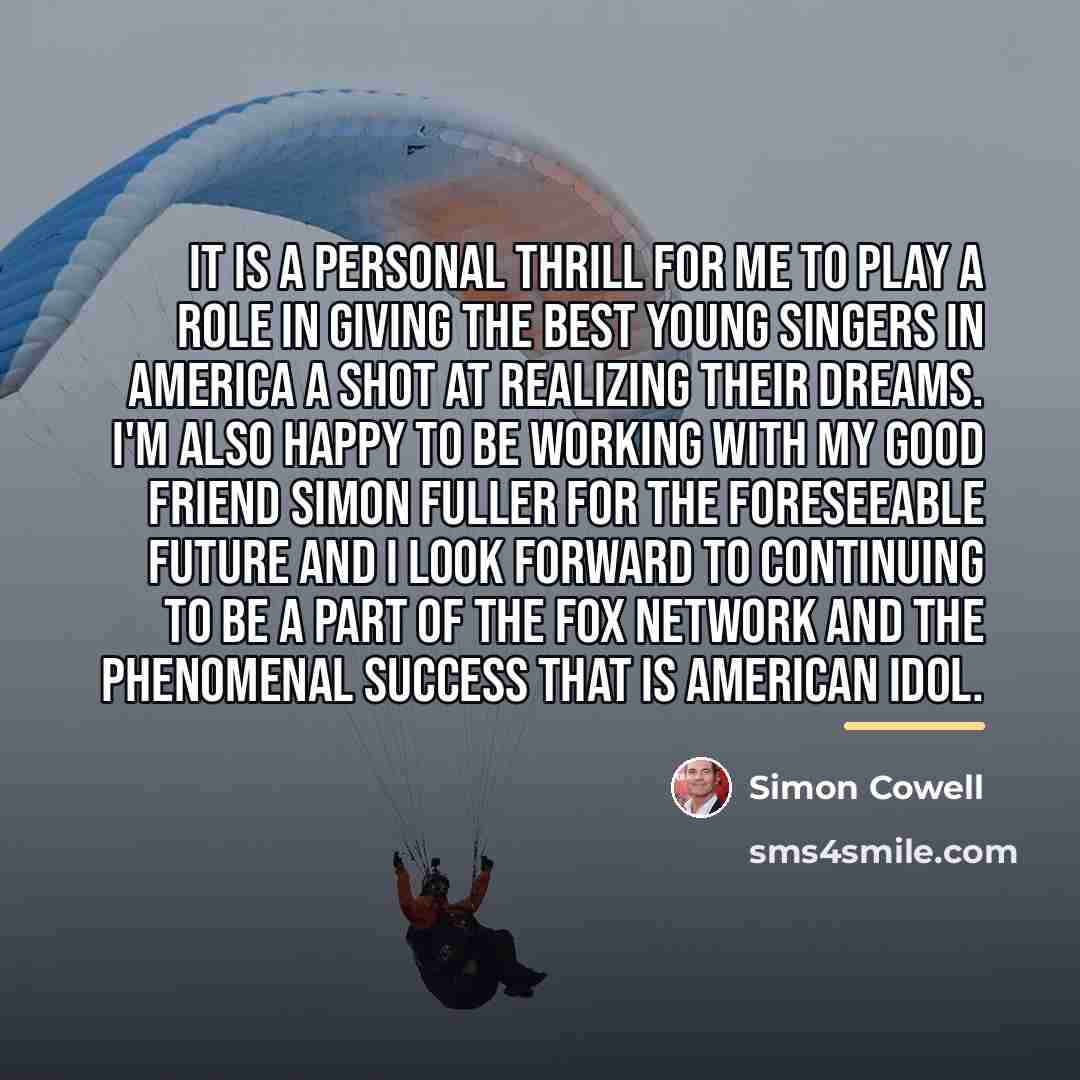 “It is a personal thrill for me to play a…” quote by Simon Cowell