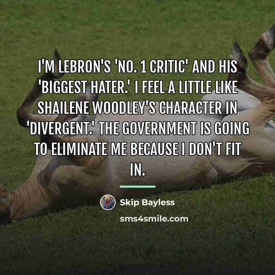 “I'm LeBron's 'No. 1 Critic' and his 'Biggest Hater.' I…” quote by Skip Bayless