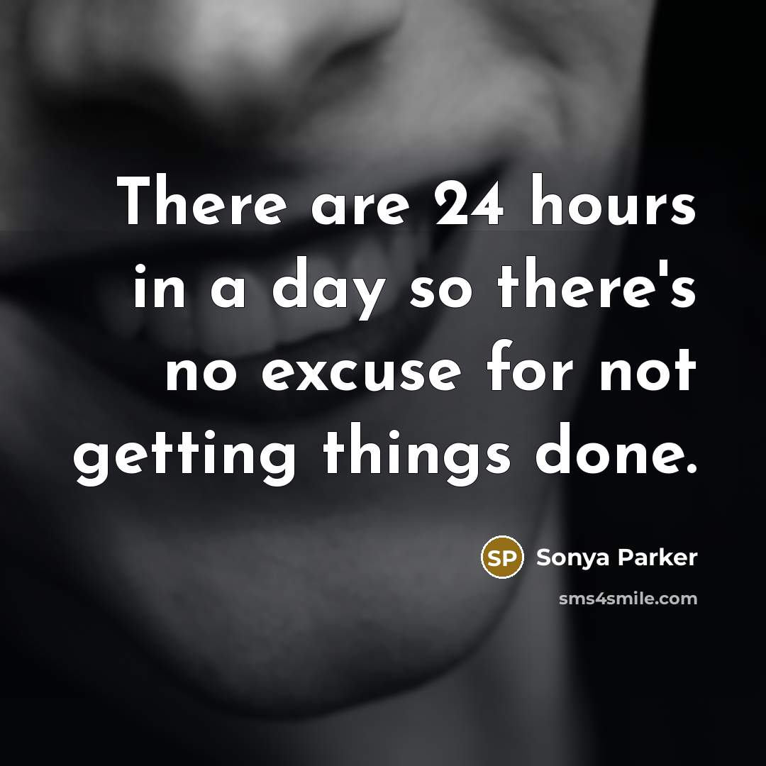 “There are 24 hours in a day so there's no…” quote by SONYA PARKER