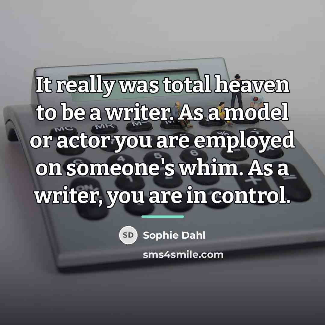 “It really was total heaven to be a writer. As…” quote by Sophie Dahl