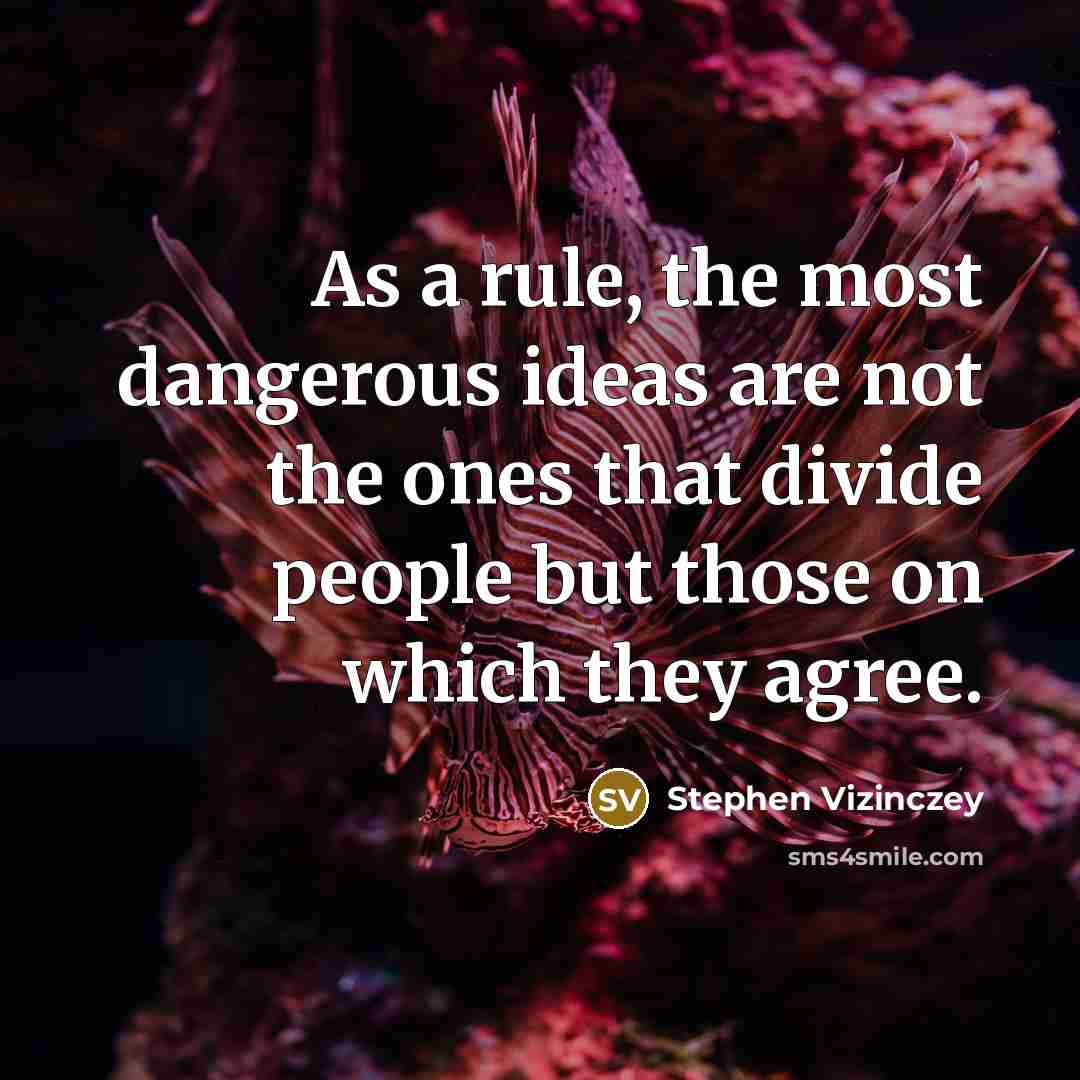 “As a rule, the most dangerous ideas are not the…” quote by Stephen Vizinczey